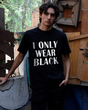 PLAYERA I ONLY WEAR BLACK